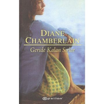 GERIDE KALAN SIRLAR - DIANE CHAMBERLAIN