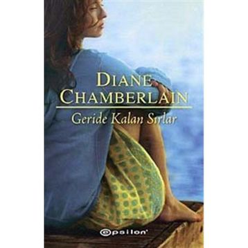 GERIDE KALAN SIRLAR - DIANE CHAMBERLAIN