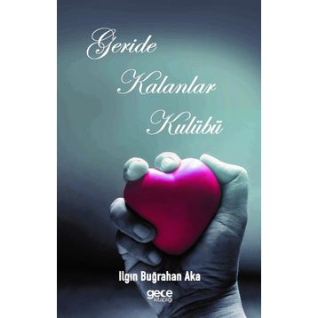 Geride Kalanlar Kulübü - Ilgın Buğrahan Aka