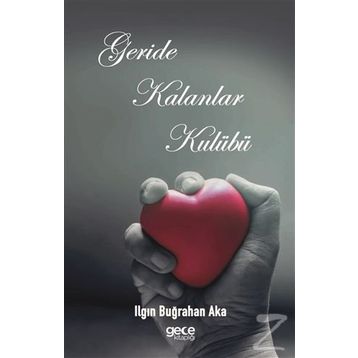 Geride Kalanlar Kulübü - Ilgın Buğrahan Aka