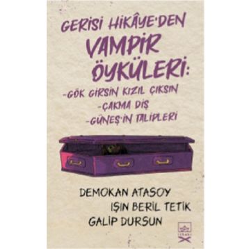 Gerisi Hikaye’den Vampir Öyküleri-Demokan Atasoy & Işın Beril Tetik & Galip Dursun