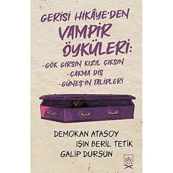 Gerisi Hikaye’den Vampir Öyküleri-Demokan Atasoy & Işın Beril Tetik & Galip Dursun