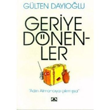 GERIYE DÖNENLER - GÜLTEN DAYIOĞLU