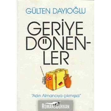 GERIYE DÖNENLER - GÜLTEN DAYIOĞLU