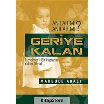 Geriye Kalan - Makbule Abalı