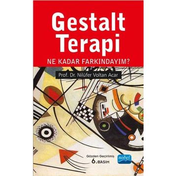 GESTALT TERAPI NE KADAR FARKINDAYIM? - NİLÜFER VOLTAN ACAR