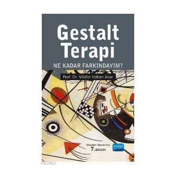 GESTALT TERAPI NE KADAR FARKINDAYIM? - NİLÜFER VOLTAN ACAR