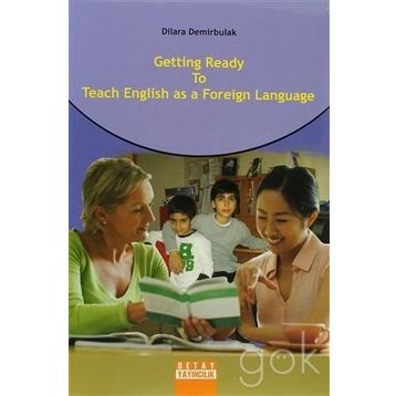 GETTING READY TO TEACH ENGLISH AS A FOREIGN LANGUAGE - DILARA DEMIRBULAK