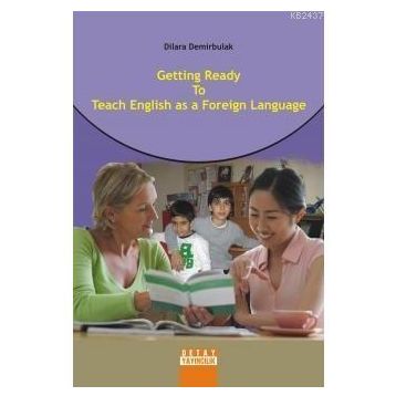 GETTING READY TO TEACH ENGLISH AS A FOREIGN LANGUAGE - DILARA DEMIRBULAK