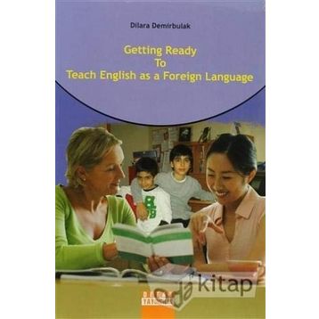 GETTING READY TO TEACH ENGLISH AS A FOREIGN LANGUAGE - DILARA DEMIRBULAK