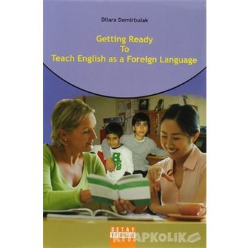 GETTING READY TO TEACH ENGLISH AS A FOREIGN LANGUAGE - DILARA DEMIRBULAK