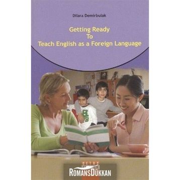 GETTING READY TO TEACH ENGLISH AS A FOREIGN LANGUAGE - DILARA DEMIRBULAK
