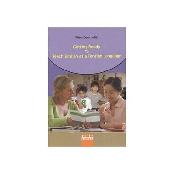 GETTING READY TO TEACH ENGLISH AS A FOREIGN LANGUAGE - DILARA DEMIRBULAK