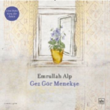Gez Gör Menekşe - Emrullah Alp