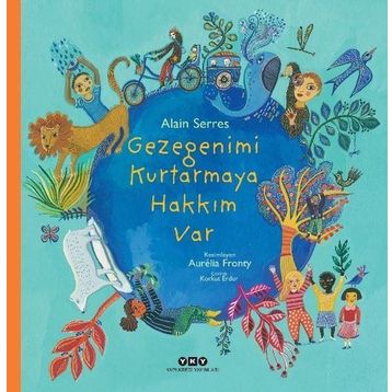 Gezegenimi Kurtarmaya Hakkım Var Alain Serres