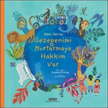 Gezegenimi Kurtarmaya Hakkım Var Alain Serres