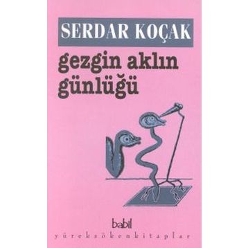 GEZGIN AKLIN GÜNLÜĞÜ - SERDAR KOÇAK