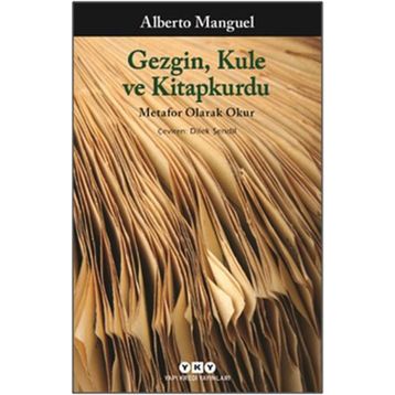 Gezgin, Kule ve Kitapkurdu - Alberto Manguel