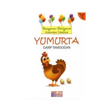 Geziyorum Görüyorum Üretimden Tüketime - Yumurta - Garip Tamdoğan
