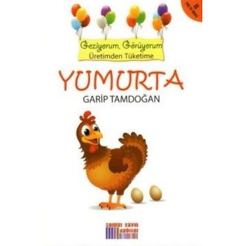 Geziyorum Görüyorum Üretimden Tüketime - Yumurta - Garip Tamdoğan