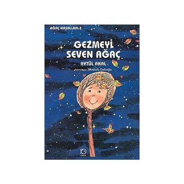 Gezmeyi Seven Ağaç - Aytül Akal