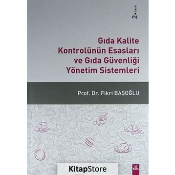 Gıda Kalite Kontrolünün Esasları ve Gıda Güvenliği Yönetim Sistemleri - Fikri Başoğlu
