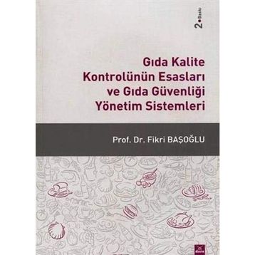 Gıda Kalite Kontrolünün Esasları ve Gıda Güvenliği Yönetim Sistemleri - Fikri Başoğlu