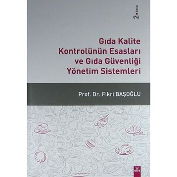Gıda Kalite Kontrolünün Esasları ve Gıda Güvenliği Yönetim Sistemleri - Fikri Başoğlu