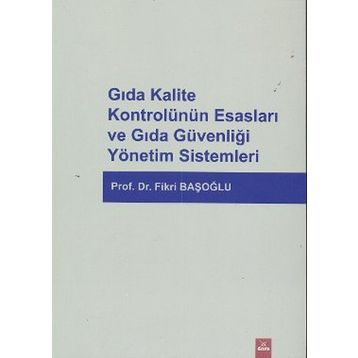 Gıda Kalite Kontrolünün Esasları ve Gıda Güvenliği Yönetim Sistemleri - Fikri Başoğlu