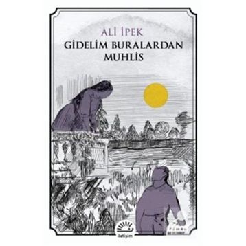 Gidelim Buralardan Muhlis - Ali İpek