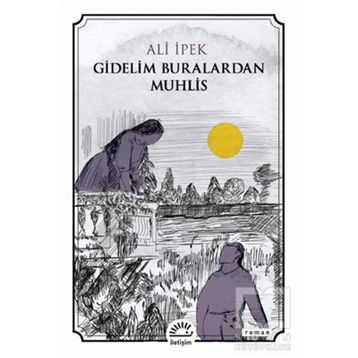 Gidelim Buralardan Muhlis - Ali İpek