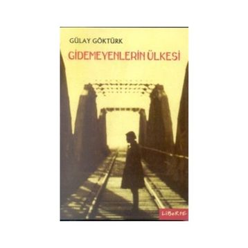 GIDEMEYENLERIN ÜLKESİ - GÜLAY GÖKTÜRK