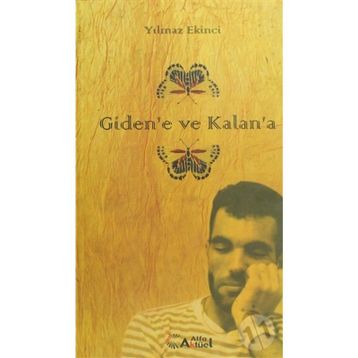 Giden'e Ve Kalan'a - Yılmaz Ekinci
