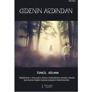 GIDENIN ARDINDAN - İSMAİL GÜLHAN