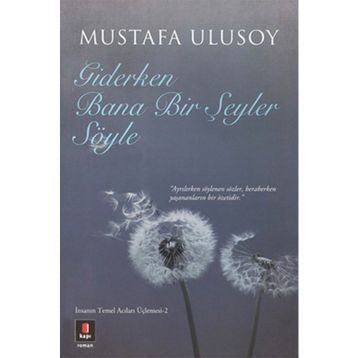 Giderken Bana Bir Şeyler Söyle - Mustafa Ulusoy