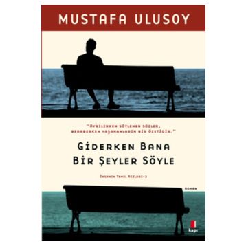 Giderken Bana Bir Şeyler Söyle - Mustafa Ulusoy