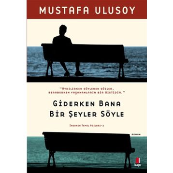 Giderken Bana Bir Şeyler Söyle - Mustafa Ulusoy