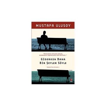 Giderken Bana Bir Şeyler Söyle - Mustafa Ulusoy