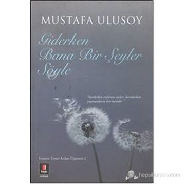 Giderken Bana Bir Şeyler Söyle - Mustafa Ulusoy