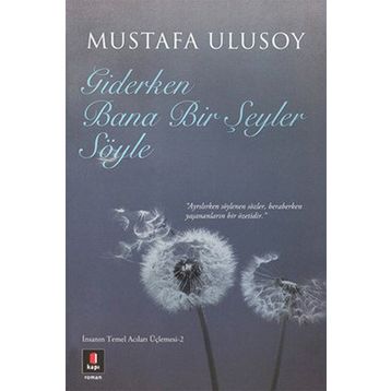Giderken Bana Bir Şeyler Söyle - Mustafa Ulusoy