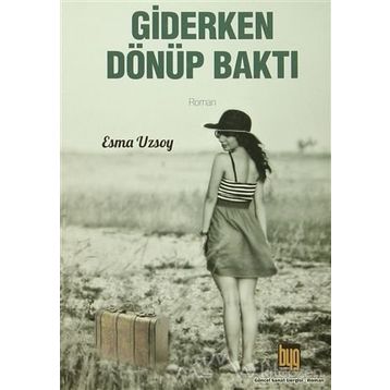 Giderken Dönüp Baktı - Esma Uzsoy