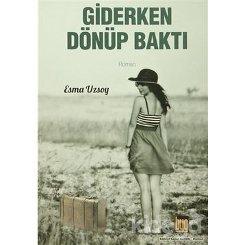 Giderken Dönüp Baktı - Esma Uzsoy