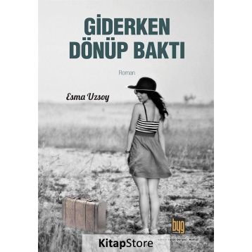Giderken Dönüp Baktı - Esma Uzsoy