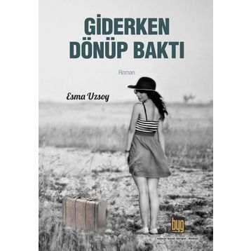 Giderken Dönüp Baktı - Esma Uzsoy