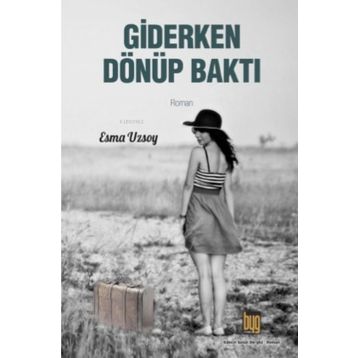 Giderken Dönüp Baktı - Esma Uzsoy