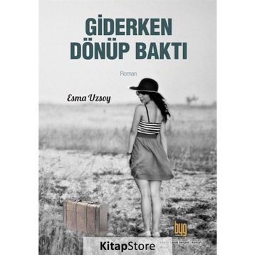 Giderken Dönüp Baktı - Esma Uzsoy