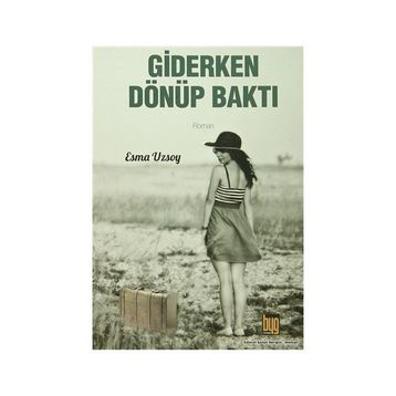 Giderken Dönüp Baktı - Esma Uzsoy