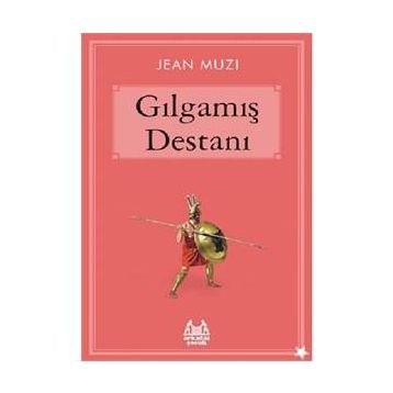 GILGAMIŞ DESTANI - GENEL