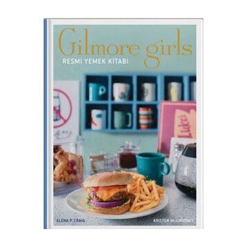 Gilmore Girls: Resmi Yemek Kitabı - Kristen Mulrooney