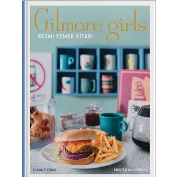 Gilmore Girls: Resmi Yemek Kitabı - Kristen Mulrooney